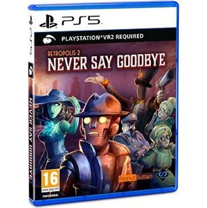 Retropolis 2: Never Say Goodbye – PS VR2